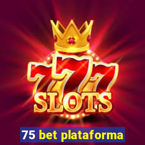 75 bet plataforma